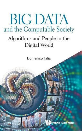 Cover image for Big Data And The Computable Society: Algorithms And People In The Digital World