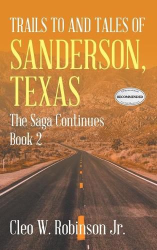 Cover image for Trails to and Tales of Sanderson, Texas: The Saga Continues Book 2