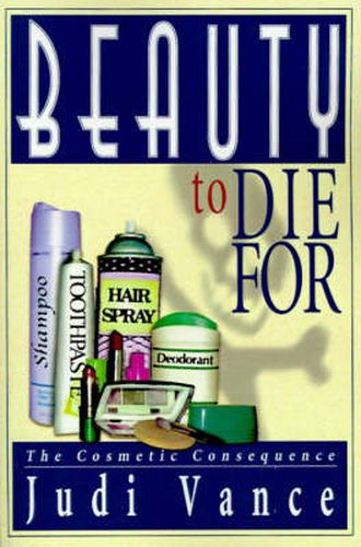 Cover image for Beauty to Die for: The Cosmetic Consequence