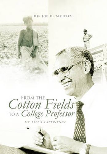 Cover image for From the Cotton Fields to a College Professor: My Life's Experience