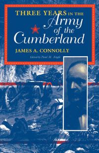 Cover image for Three Years in the Army of the Cumberland: The Letters and Diary of Major James A. Connolly