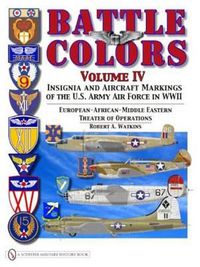 Cover image for Battle Colors: Insignia and Aircraft Markings of the USAAF in World War II European/African/Middle Eastern Theaters