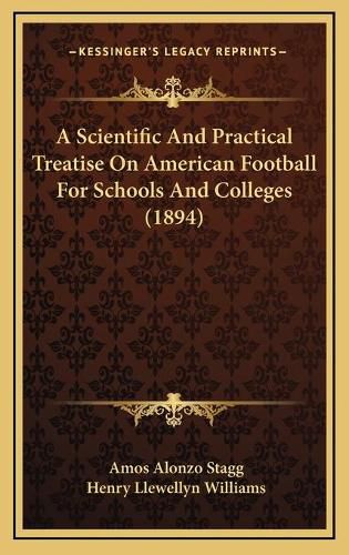 A Scientific and Practical Treatise on American Football for Schools and Colleges (1894)