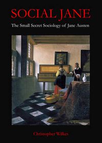 Cover image for Social Jane: The Small, Secret Sociology of Jane Austen