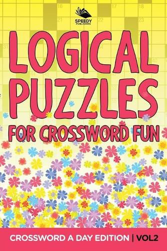 Cover image for Logical Puzzles for Crossword Fun Vol 2: Crossword A Day Edition