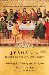 Cover image for Jesus and the Jewish Roots of the Eucharist: Unlocking the Secrets of the Last Supper