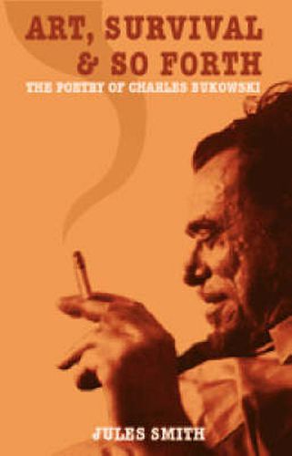 Cover image for Art, Survival and So Forth: The Poetry of Charles Bukowski