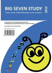 Cover image for Big Seven Study (2016): 7 open source Crypto-Messengers to be compared (English/Deutsch): or: Comprehensive Confidentiality Review & Audit of GoldBug, Encrypting E-Mail-Client & Secure Instant Messenger.