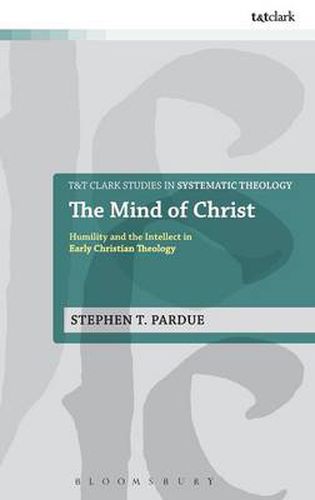 Cover image for The Mind of Christ: Humility and the Intellect in Early Christian Theology