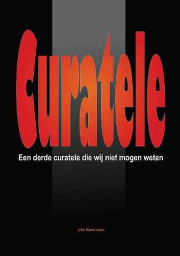 "Curatele" Een Derde Curatele Die Wij Niet Mogen Weten.