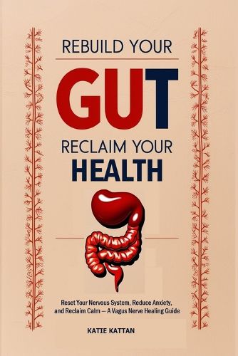 Cover image for Rebuild Your Gut, Reclaim Your Health