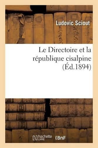 Cover image for Le Directoire Et La Republique Cisalpine