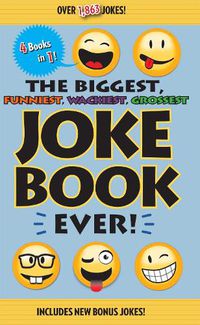 Cover image for The Biggest, Funniest, Wackiest, Grossest Joke Book Ever!
