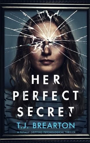 Cover image for HER PERFECT SECRET a totally gripping psychological thriller