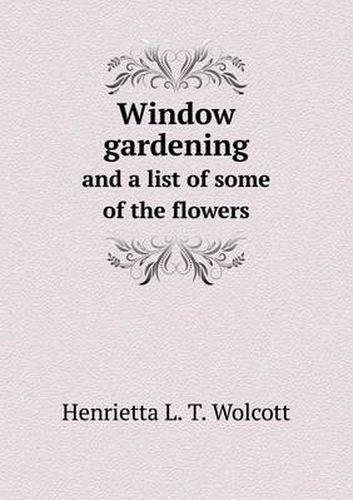 Cover image for Window gardening and a list of some of the flowers