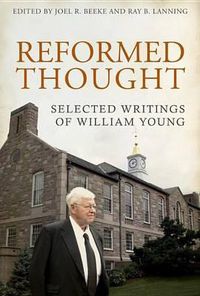 Cover image for Reformed Thought: Selected Writings of William Young