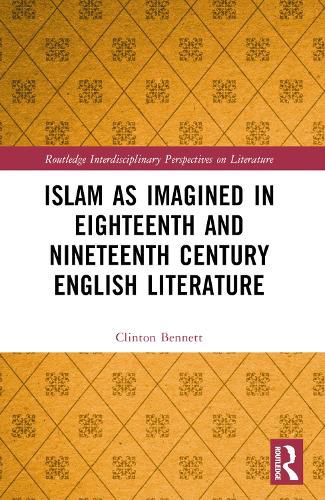 Islam as Imagined in Eighteenth and Nineteenth Century English Literature