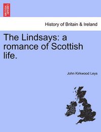 Cover image for The Lindsays: A Romance of Scottish Life.