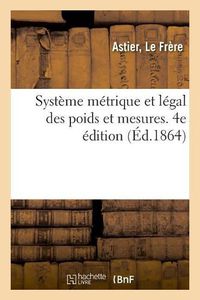 Cover image for Systeme Metrique Et Legal Des Poids Et Mesures. 4e Edition