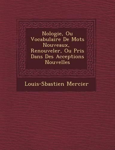 Cover image for N Ologie, Ou Vocabulaire de Mots Nouveaux, Renouveler, Ou Pris Dans Des Acceptions Nouvelles