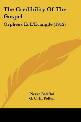 The Credibility of the Gospel: Orpheus Et L'Evangile (1912)