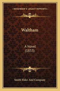 Cover image for Waltham Waltham: A Novel (1833) a Novel (1833)