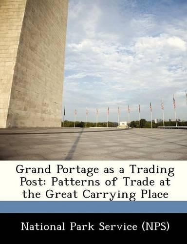 Cover image for Grand Portage as a Trading Post: Patterns of Trade at the Great Carrying Place