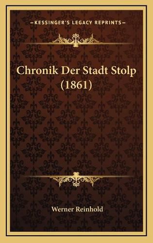 Cover image for Chronik Der Stadt Stolp (1861)