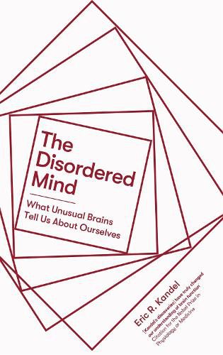 Cover image for The Disordered Mind: What Unusual Brains Tell Us About Ourselves