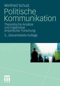 Cover image for Politische Kommunikation: Theoretische Ansatze Und Ergebnisse Empirischer Forschung