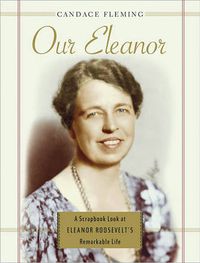 Cover image for Our Eleanor: A Scrapbook Look at Eleanor Roosevelt's Remarkable Life