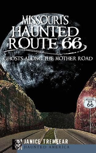 Cover image for Missouri's Haunted Route 66: Ghosts Along the Mother Road