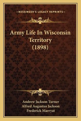 Cover image for Army Life in Wisconsin Territory (1898)