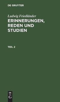 Cover image for Ludwig Friedlander: Erinnerungen, Reden Und Studien. Teil 2