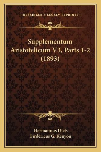 Cover image for Supplementum Aristotelicum V3, Parts 1-2 (1893)