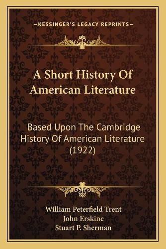 Cover image for A Short History of American Literature: Based Upon the Cambridge History of American Literature (1922)