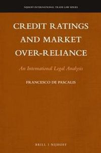 Cover image for Credit Ratings and Market Over-reliance: An International Legal Analysis