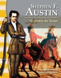 Cover image for Stephen F. Austin: El padre de Texas (The Father of Texas)