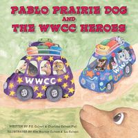 Cover image for Pablo Prairie Dog and the WWCC Heroes