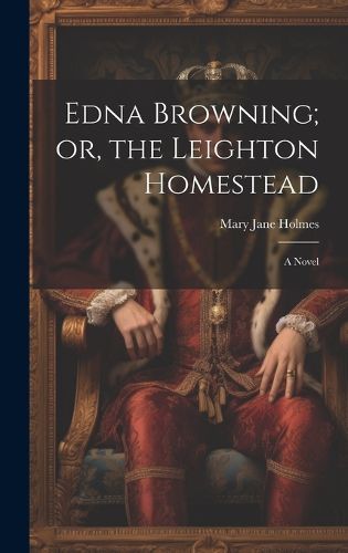 Edna Browning; or, the Leighton Homestead