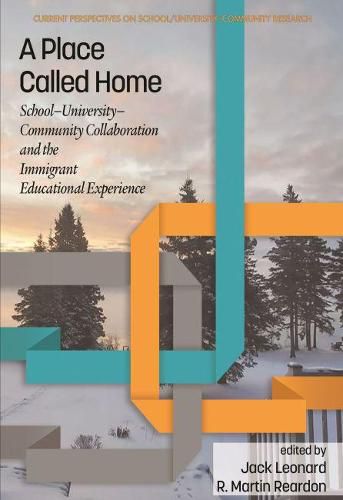 Cover image for A Place Called Home: School-University-Community Collaboration and the Immigrant Educational Experience