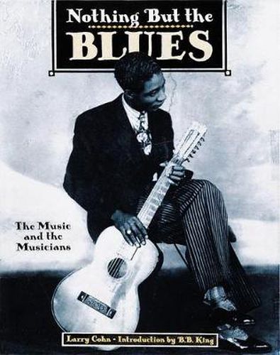 Cover image for Nothing But the Blues: The Music and the Musicians