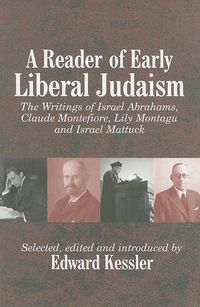 Cover image for A Reader of Early Liberal Judaism: The Writings of Israel Abrahams, Claude Montefiore, Lily Montagu and Israel Mattuck