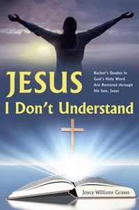 Cover image for Jesus, I Don't Understand