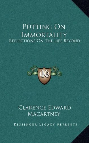 Putting on Immortality: Reflections on the Life Beyond