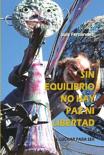 Cover image for Sin equilibrio no hay paz ni libertad. I. Luchar para ser
