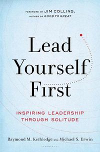 Cover image for Lead Yourself First: Inspiring Leadership Through Solitude