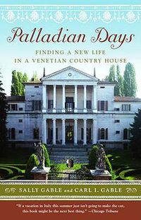 Cover image for Palladian Days: Finding a New Life in a Venetian Country House