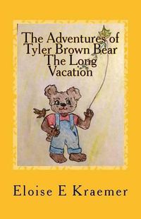 Cover image for The Adventures of Tyler Brown Bear: The Long Vacation