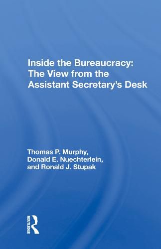 Cover image for Inside the Bureaucracy: The View from the Assistant Secretary's Desk: The View From The Assistant Secretary's Desk